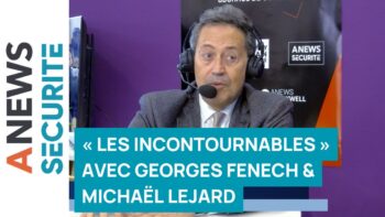 « Les Incontournables » avec Georges Fenech & Michaël Lejard - Agora News Sécurité